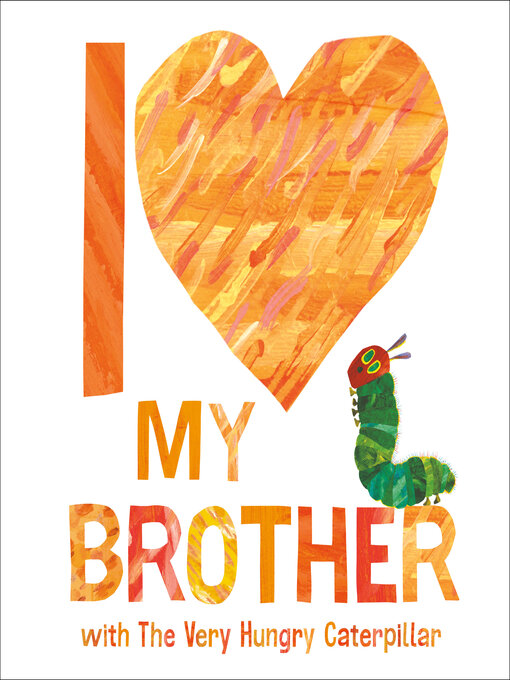 Title details for I Love My Brother with the Very Hungry Caterpillar by Eric Carle - Available